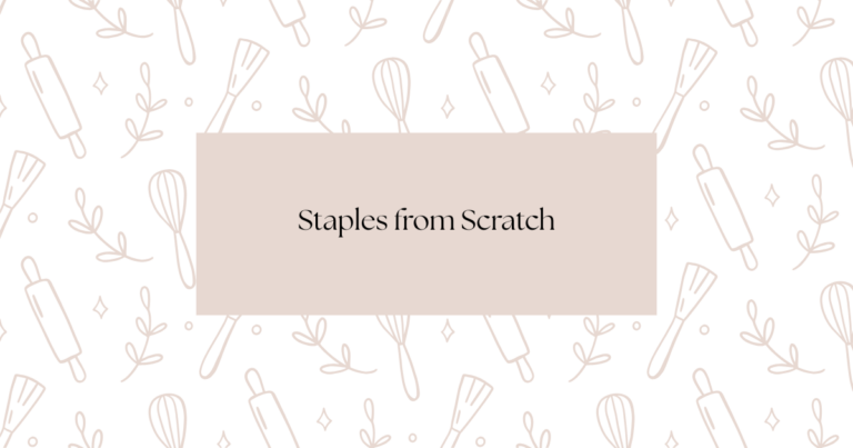 How to Make Staples from Scratch and Save Money Too